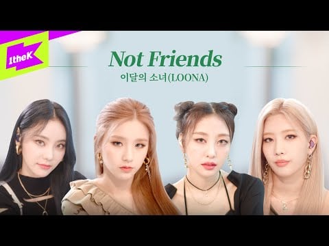 Loona S Heejin Kim Lip Jinsoul Yves Sing Not Friends In A